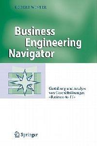 Business Engineering Navigator: Gestaltung und Analyse von Geschäftslösungen "Business-to-IT" - Robert Winter - cover