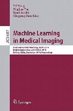 Machine Learning in Medical Imaging: First International Workshop, MLMI 2010, Held in Conjunction with MICCAI 2010, Beijing, China, September 20, 2010, Proceedings