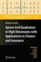 Sparse Grid Quadrature in High Dimensions with Applications in Finance and Insurance - Markus Holtz - cover
