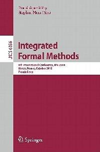 Integrated Formal Methods: 8th International Conference, IFM 2010, Nancy, France, October 11-14, 2010, Proceedings - cover