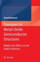 Transport in Metal-Oxide-Semiconductor Structures: Mobile Ions Effects on the Oxide Properties - Hamid Bentarzi - cover
