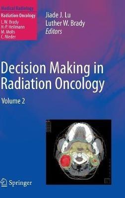 Decision Making in Radiation Oncology: Volume 2 - cover