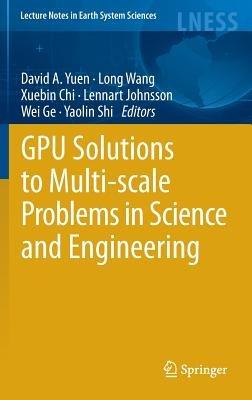 GPU Solutions to Multi-scale Problems in Science and Engineering - cover