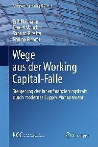 Wege aus der Working Capital-Falle: Steigerung der Innenfinanzierungskraft durch modernes Supply Management - Erik Hofmann,Daniel Maucher,Sabrina Piesker - cover