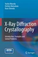 X-Ray Diffraction Crystallography: Introduction, Examples and Solved Problems - Yoshio Waseda,Eiichiro Matsubara,Kozo Shinoda - cover