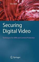 Securing Digital Video: Techniques for DRM and Content Protection