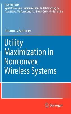 Utility Maximization in Nonconvex Wireless Systems - Johannes Brehmer - cover