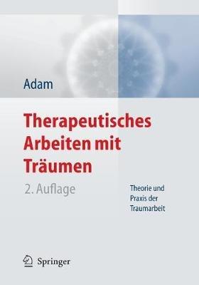Therapeutisches Arbeiten mit Träumen: Theorie und Praxis der Traumarbeit - Klaus-Uwe Adam - cover