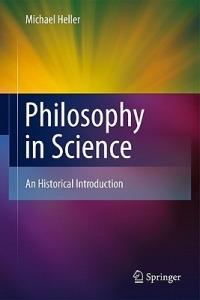 Philosophy in Science: An Historical Introduction - Michael Heller - cover