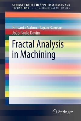 Fractal Analysis in Machining - Prasanta Sahoo,Tapan Barman,J. Paulo Davim - cover