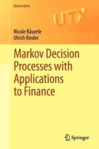 Markov Decision Processes with Applications to Finance - Nicole Bäuerle,Ulrich Rieder - cover