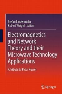 Electromagnetics and Network Theory and their Microwave Technology Applications: A Tribute to Peter Russer - cover