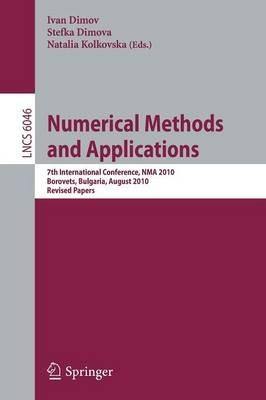 Numerical Methods and Applications: 7th International Conference, NMA 2010, Borovets, Bulgaria, August 20-24, 2010, Revised Papers - cover