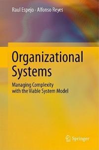 Organizational Systems: Managing Complexity with the Viable System Model - Raul Espejo,Alfonso Reyes - cover