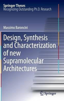 Design, Synthesis and Characterization of new Supramolecular Architectures - Massimo Baroncini - cover
