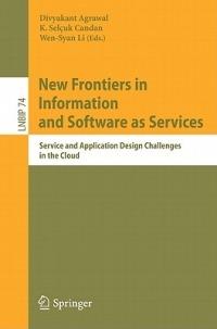 New Frontiers in Information and Software as Services: Service and Application Design Challenges in the Cloud - cover