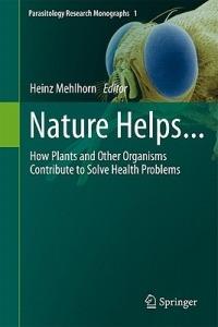Nature Helps...: How Plants and Other Organisms Contribute to Solve Health Problems - cover