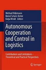 Autonomous Cooperation and Control in Logistics: Contributions and Limitations - Theoretical and Practical Perspectives