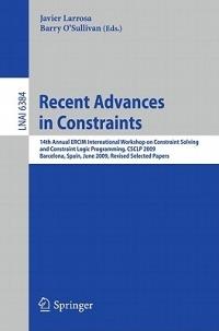Recent Advances in Constraints: 14th Annual ERCIM International Workshop on Constraint Solving and Constraint Logic Programming, CSCLP 2009, Barcelona, Spain, June 15-17, 2009, Revised Selected Papers - cover