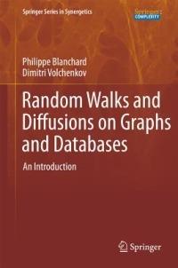 Random Walks and Diffusions on Graphs and Databases: An Introduction - Philipp Blanchard,Dimitri Volchenkov - cover