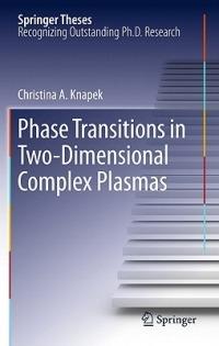 Phase Transitions in Two-Dimensional Complex Plasmas - Christina A. Knapek - cover