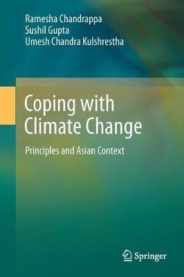 Coping with Climate Change: Principles and Asian Context - Ramesha Chandrappa,Sushil Gupta,Umesh Chandra Kulshrestha - cover