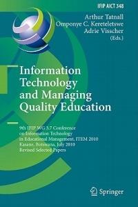 Information Technology and Managing Quality Education: 9th IFIP WG 3.7 Conference on Information Technology in Educational Management, ITEM 2010, Kasane, Botswana, July 26-30, 2010, Revised Selected Papers - cover