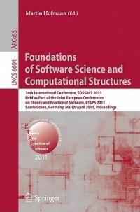 Foundations of Software Science and Computational Structures: 14th International Conference, FOSSACS 2011, Held as Part of the Joint European Conference on Theory and Practice of Software, ETAPS 2011, Saarbrücken, Germany, March 26--April 3, 2011, Proceedings - cover