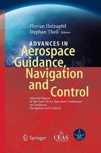 Advances in Aerospace Guidance, Navigation and Control: Selected Papers of the 1st CEAS Specialist Conference on Guidance, Navigation and Control - cover