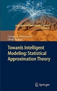 Towards Intelligent Modeling: Statistical Approximation Theory - George A. Anastassiou,Oktay Duman - cover