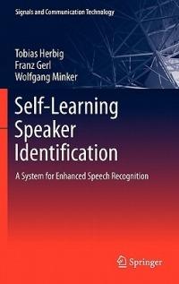 Self-Learning Speaker Identification: A System for Enhanced Speech Recognition - Tobias Herbig,Franz Gerl,Wolfgang Minker - cover