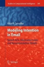 Modeling Intention in Email: Speech Acts, Information Leaks and Recommendation Models