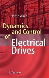 Dynamics and Control of Electrical Drives - Wach Piotr - cover