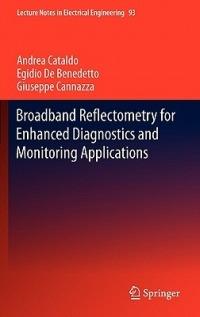 Broadband Reflectometry for Enhanced Diagnostics and Monitoring Applications - Andrea Cataldo,Egidio De Benedetto,Giuseppe Cannazza - cover