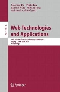 Web Technologies and Applications: 13th Asia-Pacific Web Conference, APWeb 2011, Beijing, Chiina, April 18-20, 2011. Proceedings - cover