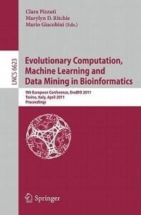 Evolutionary Computation, Machine Learning and Data Mining in Bioinformatics: 9th European Conference, EvoBIO 2011, Torino, Italy, April 27-29, 2011, Proceedings - cover
