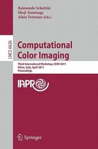 Computational Color Imaging: Third International Workshop, CCIW 2011, Milan, Italy, April 20-21, 2011, Proceedings - cover