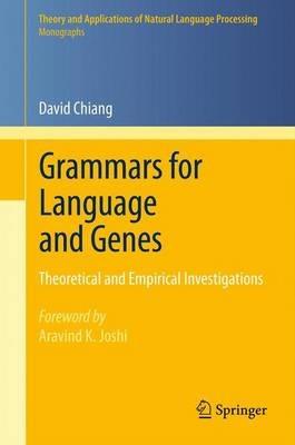 Grammars for Language and Genes: Theoretical and Empirical Investigations - David Chiang - cover