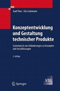 Konzeptentwicklung und Gestaltung technischer Produkte: Systematisch von Anforderungen zu Konzepten und Gestaltlösungen - Josef Ponn,Udo Lindemann - cover
