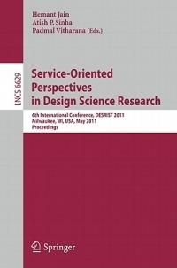 Service-Oriented Perspectives in Design Science Research: 6th International Conference, DESRIST 2011, Milwaukee, WI, USA, May 5-6, 2011, Proceedings - cover