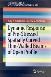 Dynamic Response of Pre-Stressed Spatially Curved Thin-Walled Beams of Open Profile - Yury A. Rossikhin,Marina Shitikova - cover