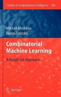 Combinatorial Machine Learning: A Rough Set Approach - Mikhail Moshkov,Beata Zielosko - cover