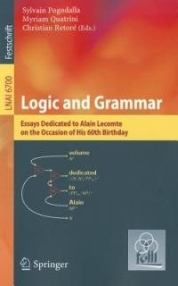 Logic and Grammar: Essays Dedicated to Alain Lecomte on the Occasion of His 60th Birthday - cover