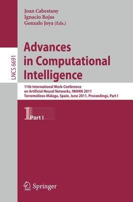 Advances in Computational Intelligence: 11th International Work-Conference on Artificial Neural Networks, IWANN 2011, Torremolinos-Málaga, Spain, June 8-10, 2011, Proceedings, Part I - cover