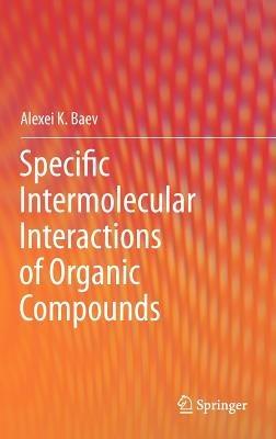 Specific Intermolecular Interactions of Organic Compounds - Alexei K. Baev - cover