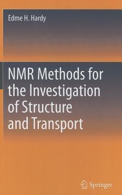 NMR Methods for the Investigation of Structure and Transport - Edme H Hardy - cover