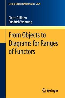 From Objects to Diagrams for Ranges of Functors - Pierre Gillibert,Friedrich Wehrung - cover
