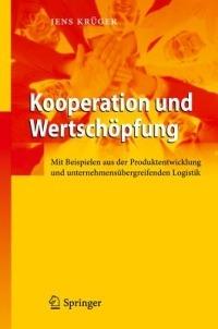 Kooperation und Wertschöpfung: Mit Beispielen aus der Produktentwicklung und unternehmensübergreifenden Logistik - Jens Krüger - cover
