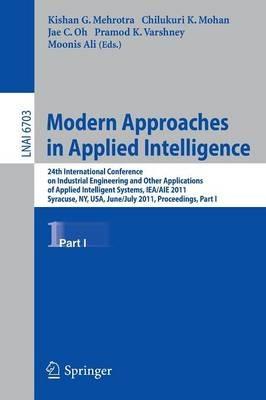 Modern Approaches in Applied Intelligence: 24th International Conference on Industrial Engineering and Other Applications of Applied Intelligent Systems, IEA/AIE 2011, Syracuse, NY, USA, June 28 - July 1, 2011, Proceedings, Part I - cover