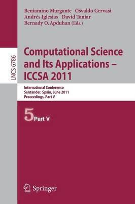Computational Science and Its Applications - ICCSA 2011: International Conference, Santander, Spain, June 20-23, 2011. Proceedings, Part V - cover